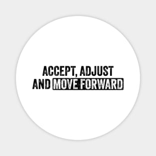 Accept Adjust And Move Forward Magnet